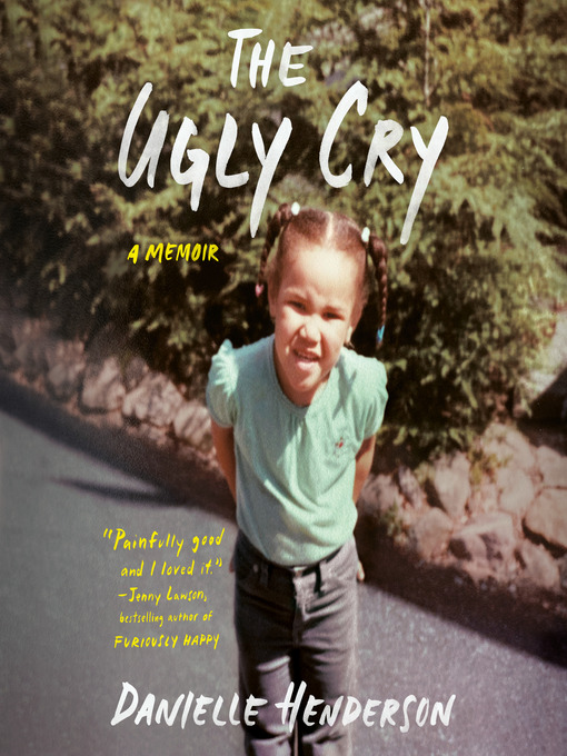 Title details for The Ugly Cry by Danielle Henderson - Available